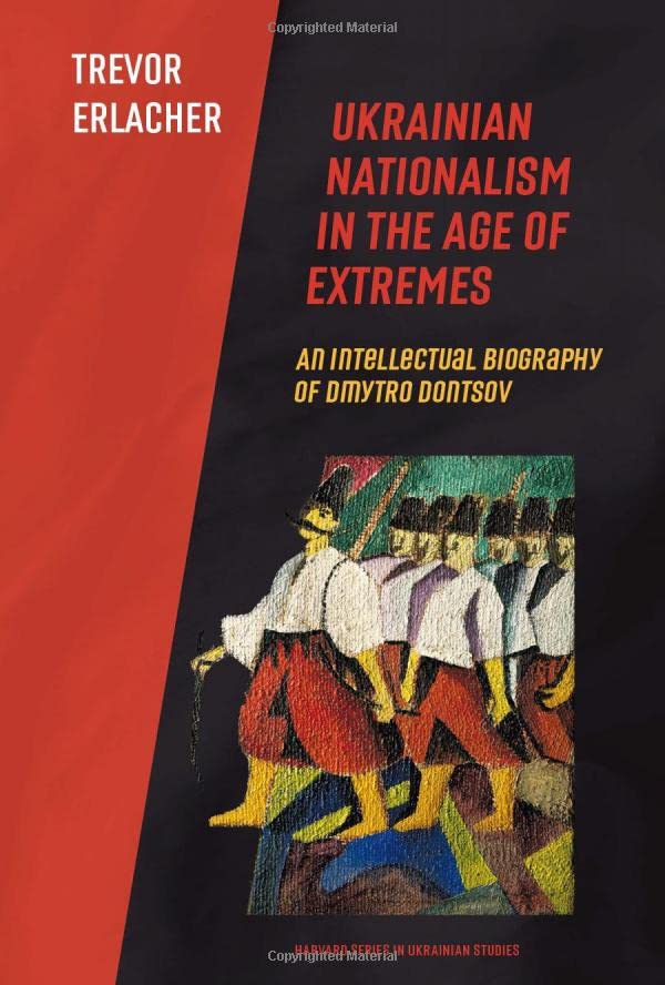 Ukrainian Nationalism In The Age Of Extremes Trevor Erlacher