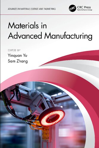 Materials In Advanced Manufacturing Yinquan Yu Sam Zhang