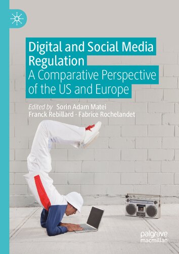 Digital And Social Media Regulation A Comparative Perspective Of The Us And Europe Sorin Adam Matei