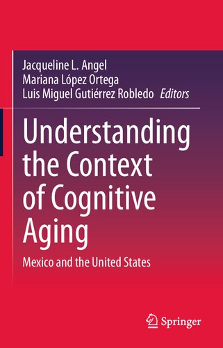Understanding The Context Of Cognitive Aging Mexico And The United States Jacqueline L Angel