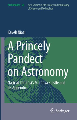 A Princely Pandect On Astronomy Nar Aldn Tuss Munya Epistle And Its Appendix Kaveh Niazi