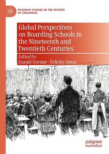 Global Perspectives On Boarding Schools In The Nineteenth And Twentieth Centuries Daniel Gerster