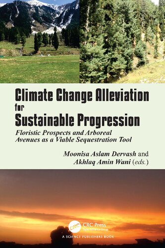 Climate Change Alleviation For Sustainable Progression Floristic Prospects And Arboreal Avenues As A Viable Sequestration Tool Moonisa Aslam Dervash