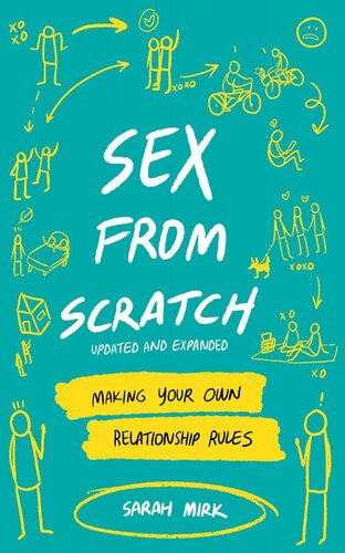 Sex From Scratch Making Your Own Relationship Rules Good Life Expandedupdated Sarah Mirk