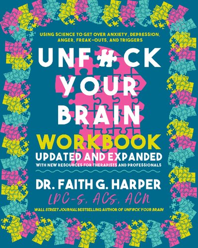 Unfuck Your Brain Workbook Using Science To Get Over Anxiety Depression Anger Freakouts And Triggers 5 Minute Therapy Workbookexpanded Phd Harper