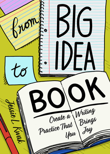 From Big Idea To Book Jessie L Kwak