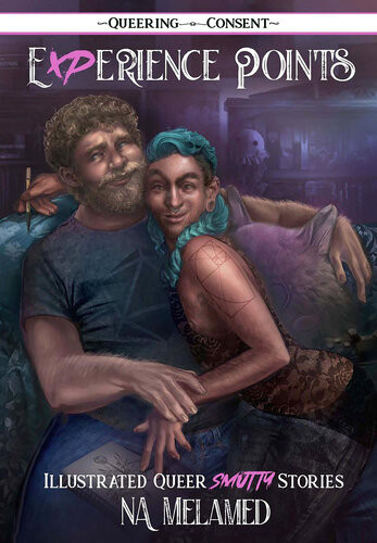 Experience Points Illustrated Queer Smutty Stories Queering Consent Illustrated N A Melamed
