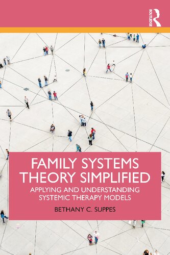 Family Systems Theory Simplified Applying And Understanding Systemic Therapy Models Bethany C Suppes