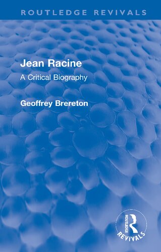 Jean Racine A Critical Biography Geoffrey Brereton