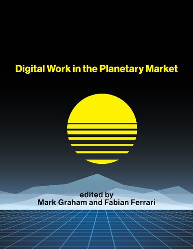 Digital Work In The Planetary Market Mark Graham Fabian Ferrari