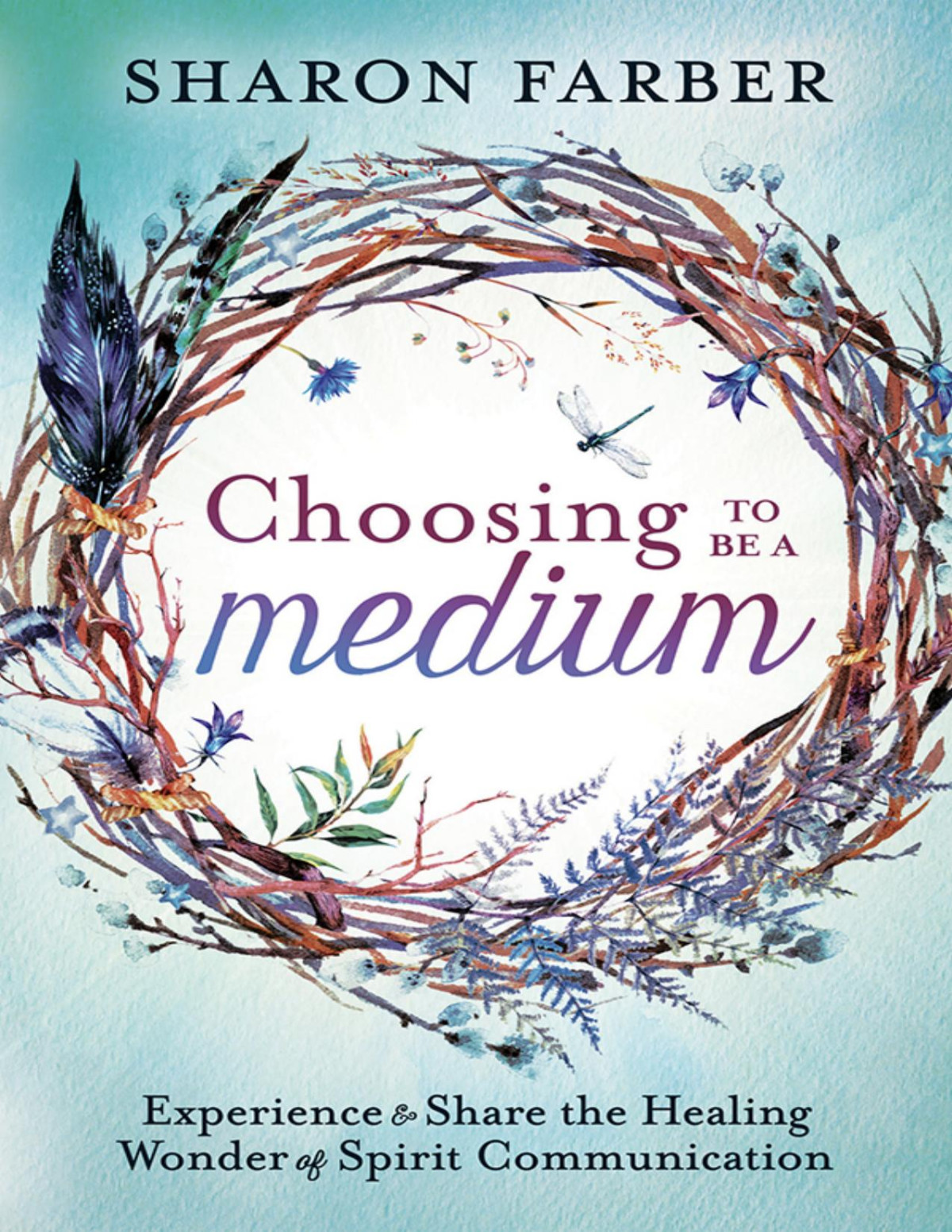 Choosing To Be A Medium Sharon Farber