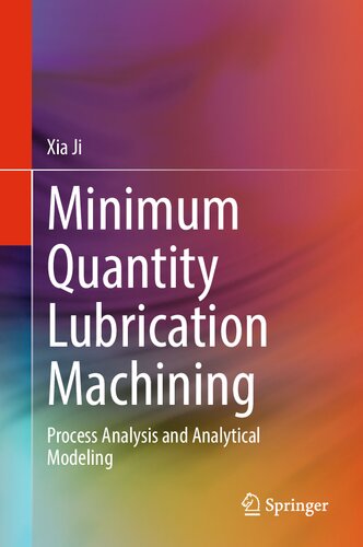 Minimum Quantity Lubrication Machining Process Analysis And Analytical Modeling Xia Ji