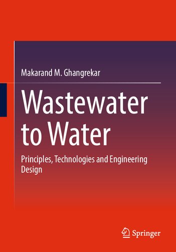 Wastewater To Water Principles Technologies And Engineering Design Makarand M Ghangrekar