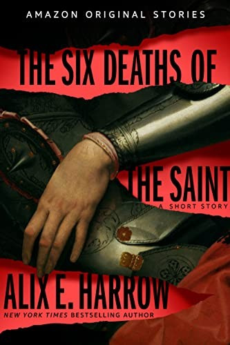The Six Deaths Of The Saint Alix E Harrow