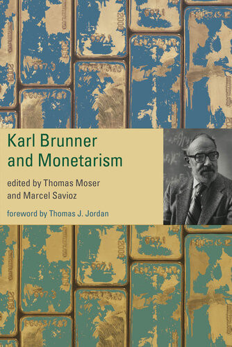 Karl Brunner And Monetarism Thomas Moser Marcel Savioz