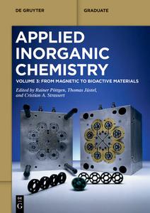 Applied Inorganic Chemistry Volume 3 From Magnetic To Bioactive Materials 1st Edition Rainer Pttgen