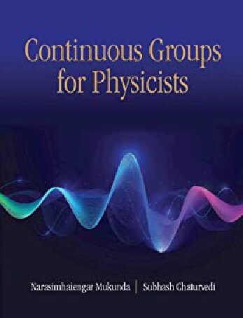 Continuous Groups For Physicists N Mukunda Subhash Chaturvedi