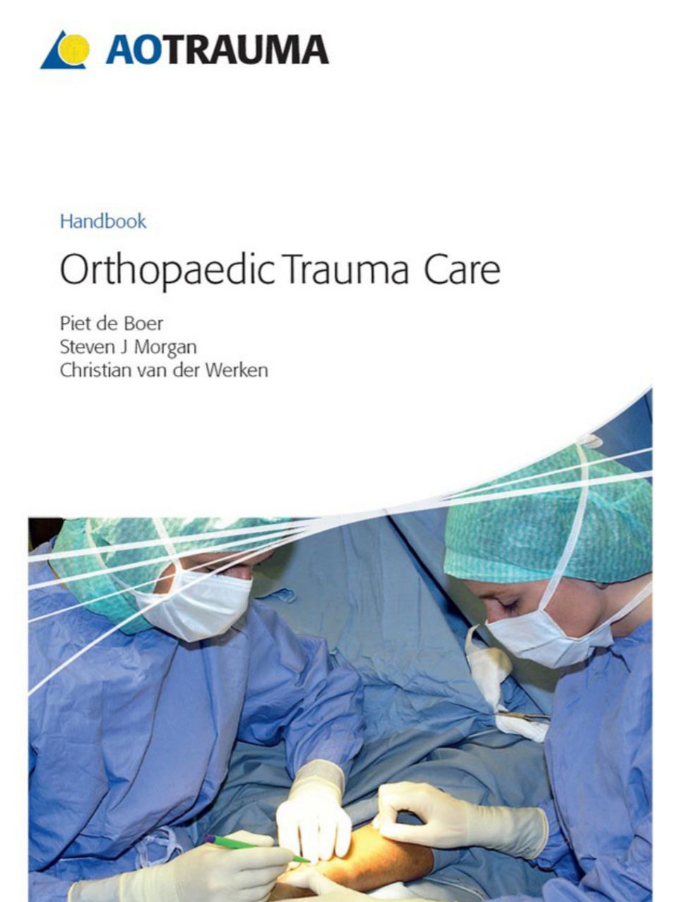 Orthopaedic Trauma Care Ao Handbook Piet De Boer Christian Van Der Werken