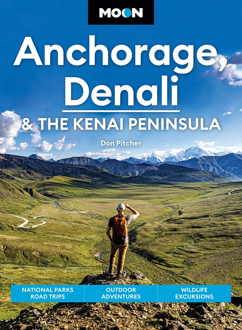 Moon Anchorage Denali The Kenai Peninsula 4th Edition Don Pitcher