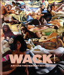Wack Art And The Feminist Revolution Cornelia H Butler Judith Russi Kirshner