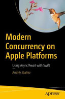 Modern Concurrency On Apple Platforms Using Asyncawait With Swift 1st Edition Andrs Ibaez Kautsch