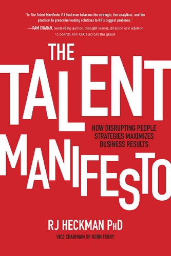 The Talent Manifesto How Disrupting People Strategies Maximizes Business Results Rj Heckman