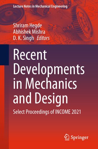 Recent Developments In Mechanics And Design Select Proceedings Of Income 2021 Shriram Hegde
