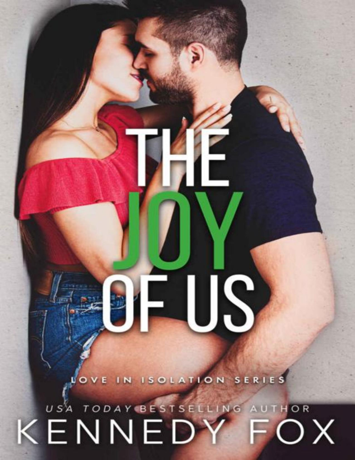 The Joy Of Us Love In Isolation Book 6 Kennedy Fox