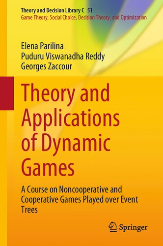 Theory And Applications Of Dynamic Games A Course On Noncooperative And Cooperative Games Played Over Event Trees Elena Parilina
