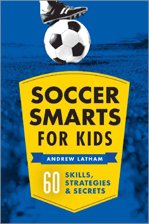 Soccer Smarts For Kids Andrew Latham