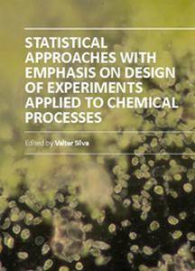 Statistical Approaches With Emphasis On Design Of Experiments Applied To Chemical Processes Valter Silva