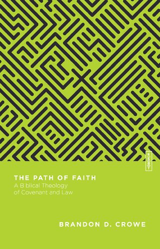 The Path Of Faith A Biblical Theology Of Covenant And Law Brandon D Crowe
