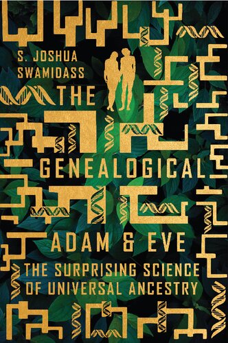 The Genealogical Adam And Eve The Surprising Science Of Universal Ancestry S Joshua Swamidass