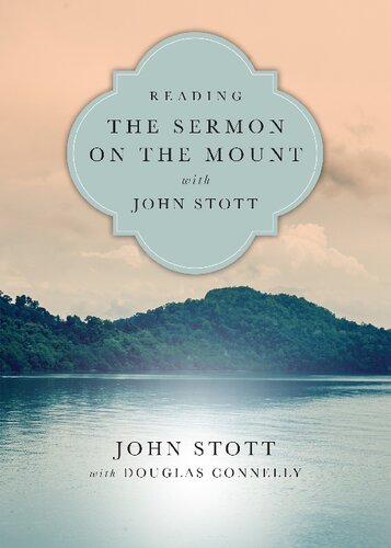 Reading The Sermon On The Mount With John Stott 8 Weeks For Individuals Or Groups John Stott