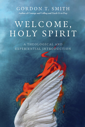 Welcome Holy Spirit Gordon T Smith