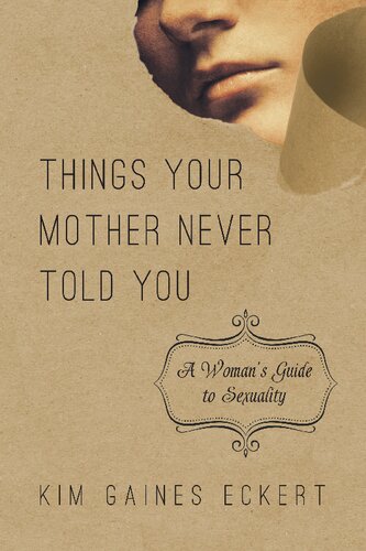 Things Your Mother Never Told You Kim Gaines Eckert