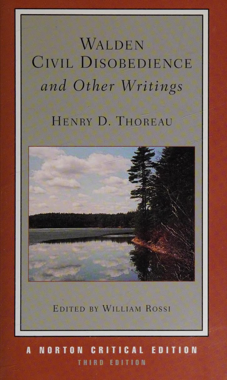 Walden Civil Disobedience And Other Writings Authoritative Texts Journal Reviews And Posthumous Assessments Criticism Henry David Thoreau
