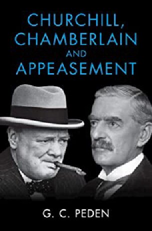 Churchill Chamberlain And Appeasement G C Peden