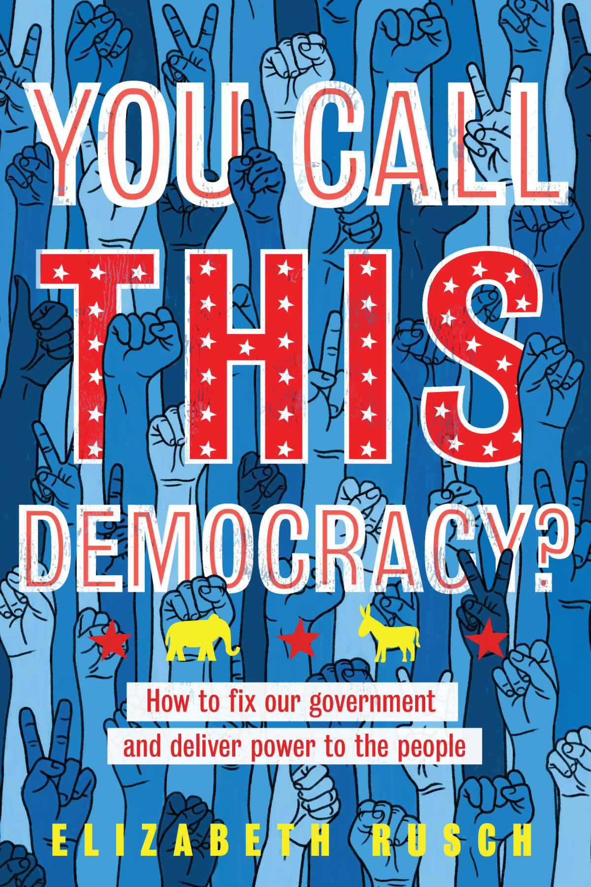 You Call This Democracy Elizabeth Rusch