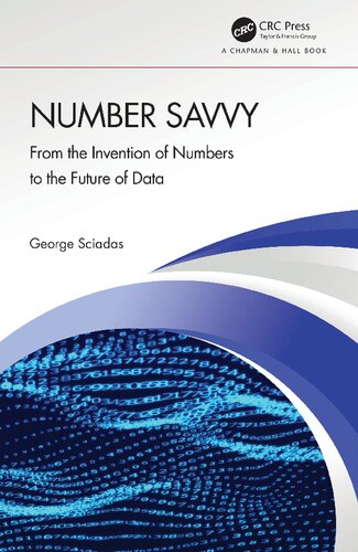 Number Savvy From The Invention Of Numbers To The Future Of Data George Sciadas