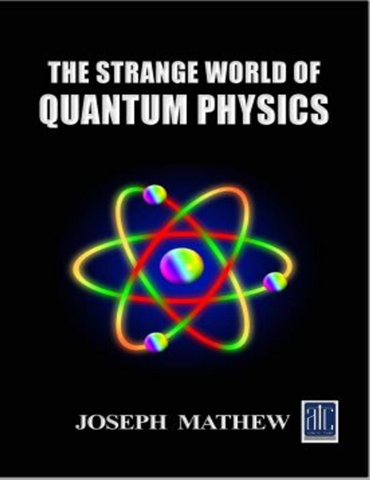 The Strange World Of Quantum Physics Mathew Fr Joseph