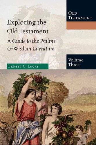Exploring The Old Testament Volume 3 A Guide To The Psalms Wisdom Literature Ernest C Lucas