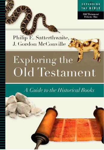 Exploring The Old Testament A Guide To The Historical Books Philip E Satterthwaite