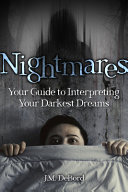 Nightmares Your Guide To Interpreting Your Darkest Dreams J M Debord