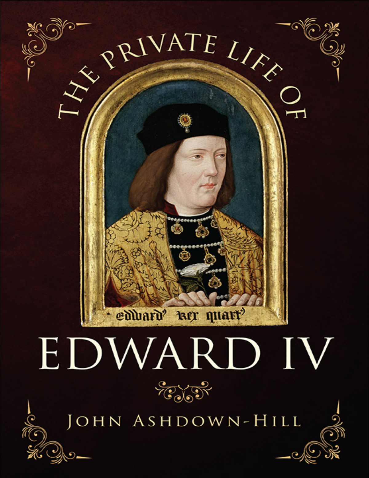 Private Life Of Edward Iv 1st John Ashdownhill