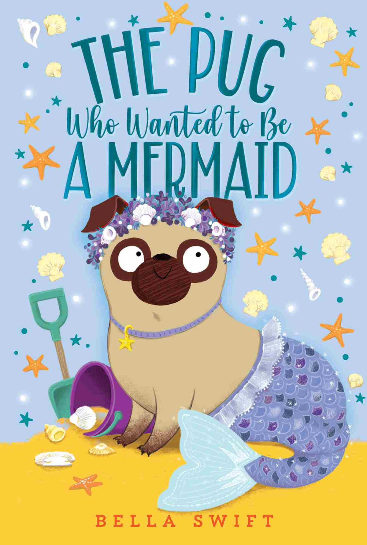 The Pug Who Wanted To Be A Mermaid 1st Edition Bella Swift
