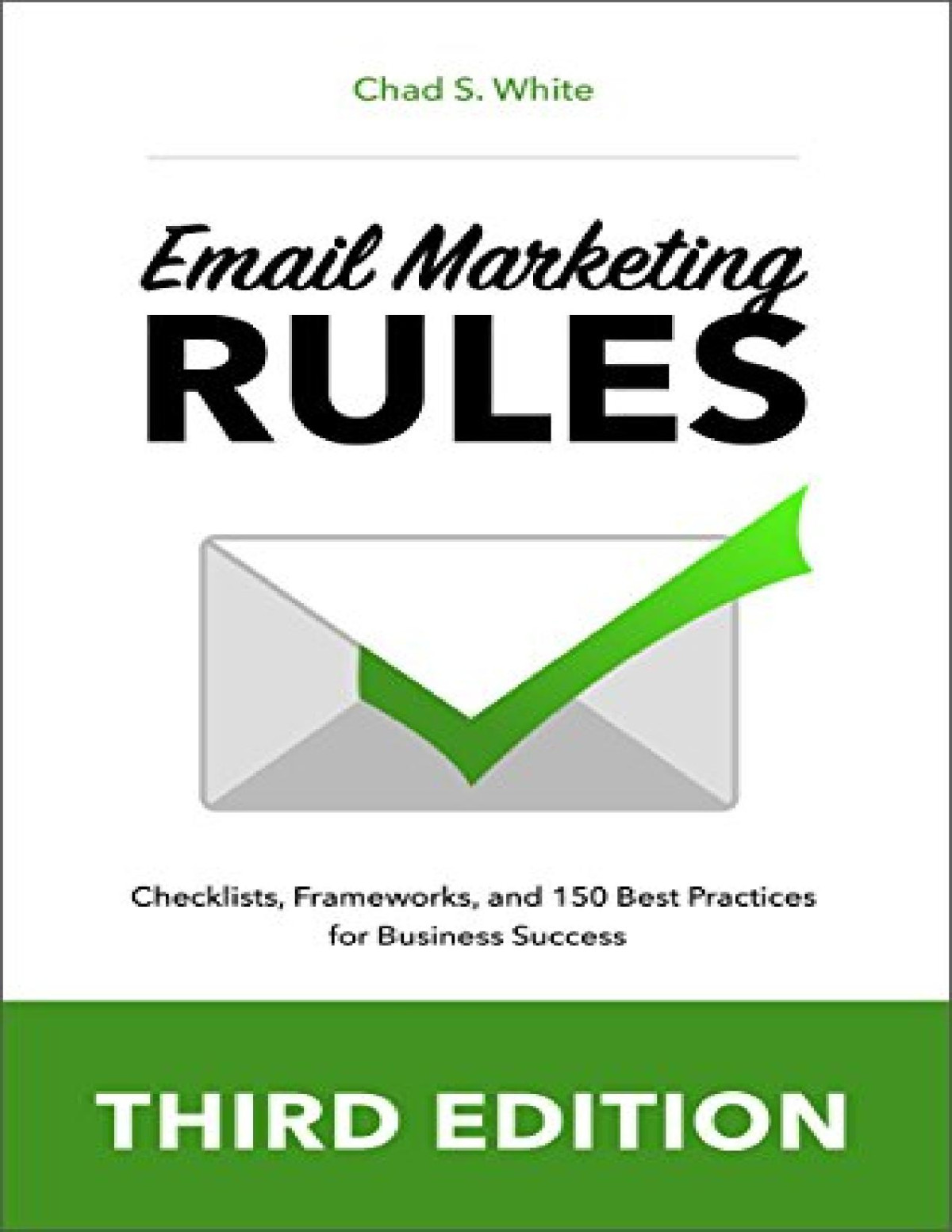 Email Marketing Rules Checklists Frameworks And 150 Best Practices For Business Success Chad S White