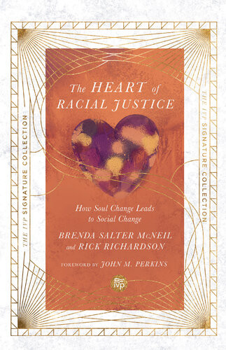 The Heart Of Racial Justice How Soul Change Leads To Social Change Rick Richardson