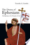 The Drama Of Ephesians Participating In The Triumph Of God Timothy G Gombis