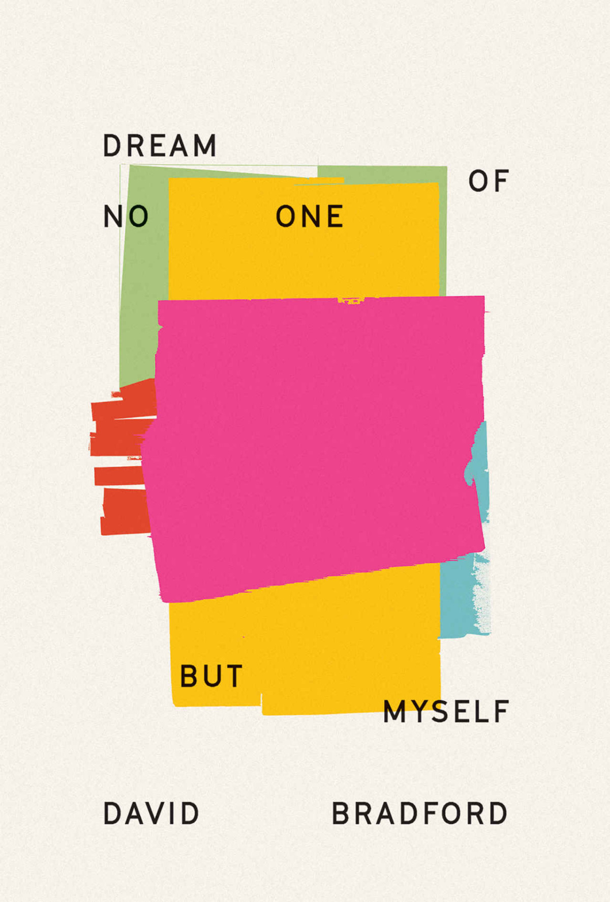 Dream Of No One But Myself David Bradford